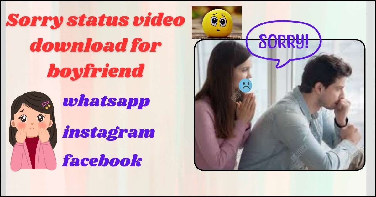 sorry whatsapp status for boyfriend video download